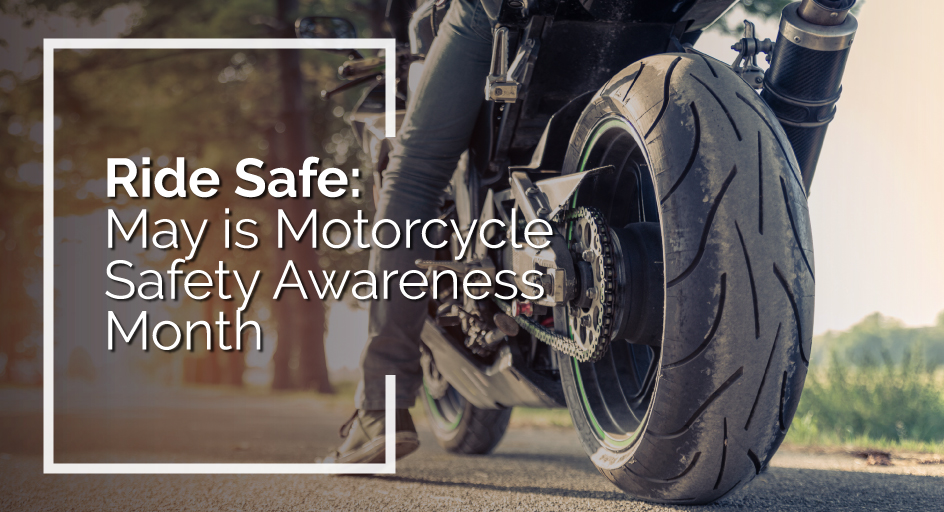 blog image of motorcycle on the road; blog title: Ride Safe: May is Motorcycle Safety Awareness Month