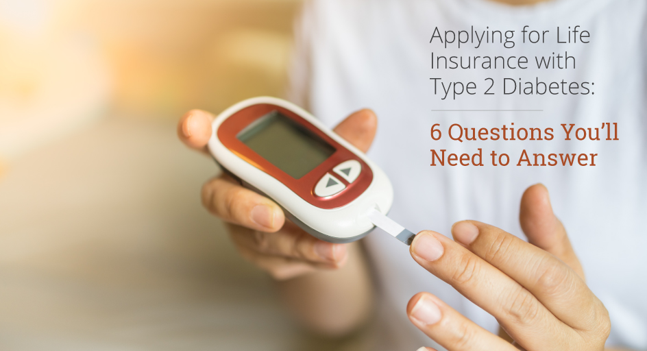 blog image of a diabetic person using a glucose meter; blog title: Applying for Life Insurance with Type 2 Diabetes: 6 Questions You’ll Need to Answer