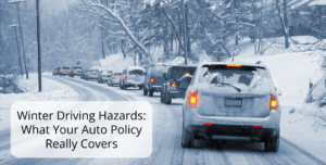Winter Driving Hazards: What Your Auto Policy Really Covers